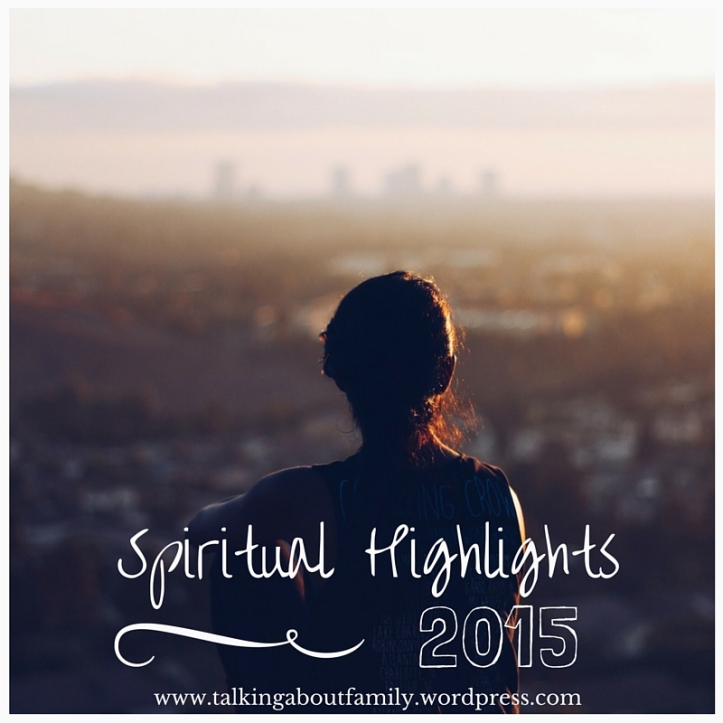 Spiritual Highlights of 2015 Talking About Family Catholic Blog